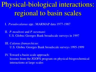 Physical-biological interactions: regional to basin scales
