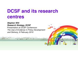 DCSF and its research centres Stephen Witt Research Strategy, DCSF