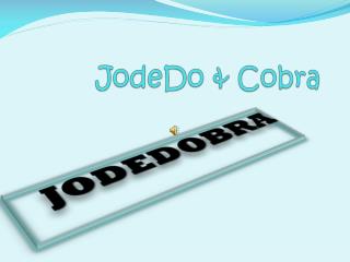 JodeDo &amp; Cobra
