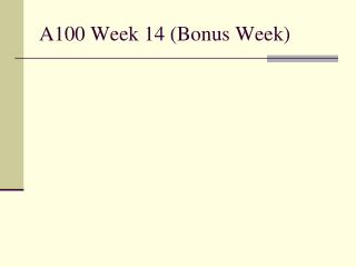 A100 Week 14 (Bonus Week)