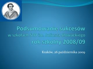 Podsumowanie sukcesów w szkołach STO im. Juliusza Słowackiego rok szkolny 2008/09