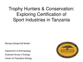 Trophy Hunters &amp; Conservation: Exploring Certification of Sport Industries in Tanzania
