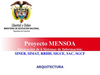 Proyecto MENSOA Integración de 6 Sistemas de Información: SINEB, SIMAT, RRHH, SIGCE, SAC, SGCF