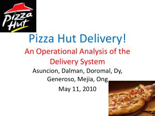 Pizza Hut Delivery! An Operational Analysis of the Delivery System
