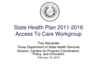 State Health Plan 2011-2016 Access To Care Workgroup