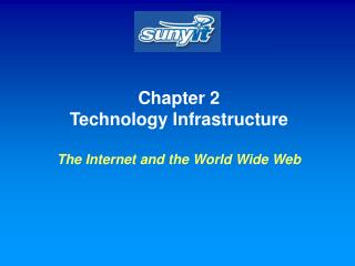 Chapter 2 Technology Infrastructure The Internet and the World Wide Web