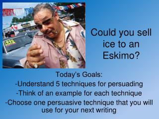 Could you sell ice to an Eskimo?