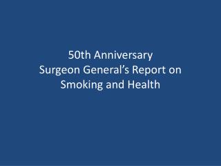 50th Anniversary Surgeon General’s Report on Smoking and Health