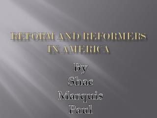 Reform and reformers in America
