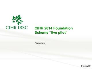 CIHR 2014 Foundation Scheme “live pilot”