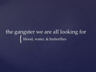 the gangster we are all looking for