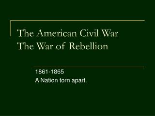 The American Civil War The War of Rebellion