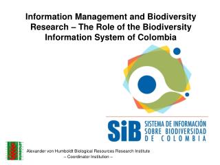 Alexander von Humboldt Biological Resources Research Institute – Coordinator Institution –