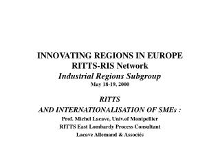 INNOVATING REGIONS IN EUROPE RITTS-RIS Network Industrial Regions Subgroup May 18-19, 2000