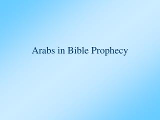 Arabs in Bible Prophecy