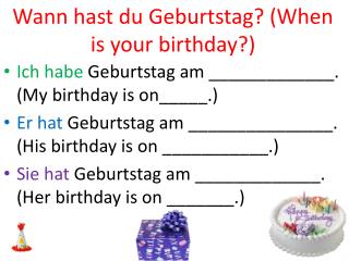Wann hast du Geburtstag ? (When is your birthday?)
