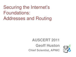 Securing the Internet ’ s Foundations: Addresses and Routing
