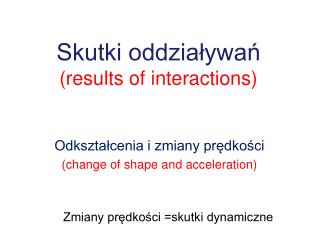 Skutki oddziaływań ( results of interactions )