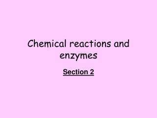 Chemical reactions and enzymes