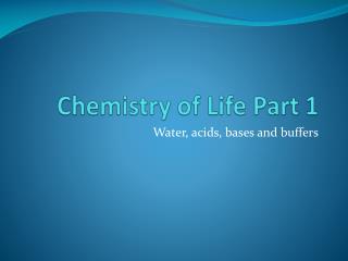 Chemistry of Life Part 1