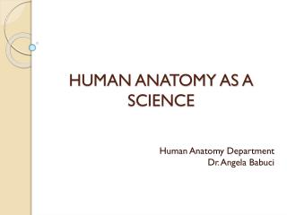 HUMAN ANATOMY AS A SCIENCE