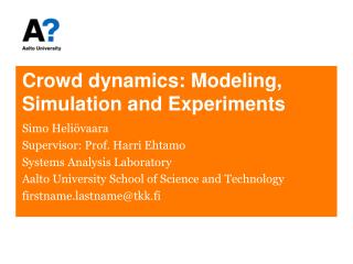 Crowd dynamics: Modeling, Simulation and Experiments