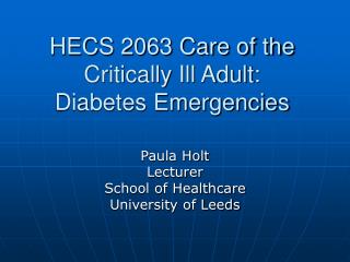 HECS 2063 Care of the Critically Ill Adult: Diabetes Emergencies