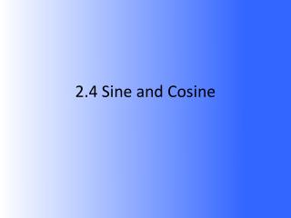 2.4 Sine and Cosine