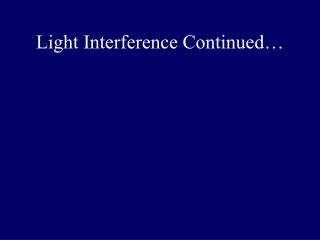 Light Interference Continued…