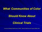 What Communities of Color Should Know About Clinical Trials University of Michigan Health Systems UMHS Minority H