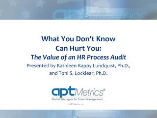 What You Don’t Know Can Hurt You: The Value of an HR Process Audit