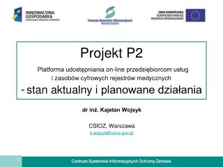 dr inż. Kajetan Wojsyk CSIOZ, Warszawa k.wojsyk@csioz.pl