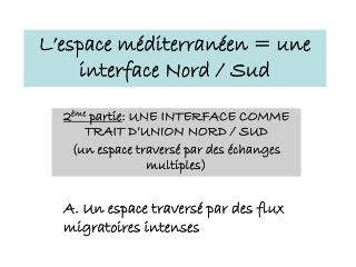 L’ espace méditerranéen = une interface Nord / Sud