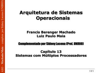 Arquitetura de Sistemas Operacionais Francis Berenger Machado Luiz Paulo Maia