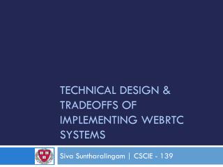 Technical design &amp; tradeoffs of implementing WebRTC systems
