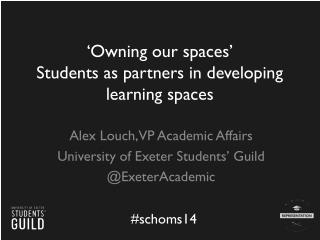 ‘Owning our spaces’ Students as partners in developing learning spaces