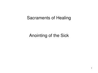 Sacraments of Healing Anointing of the Sick