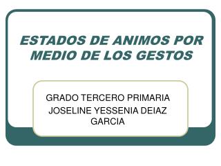 ESTADOS DE ANIMOS POR MEDIO DE LOS GESTOS