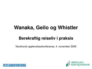 Wanaka, Geilo og Whistler
