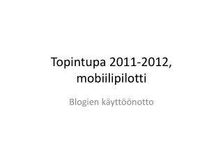Topintupa 2011-2012, mobiilipilotti