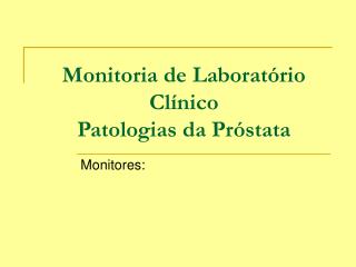 Monitoria de Laboratório Clínico Patologias da Próstata