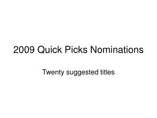 2009 Quick Picks Nominations