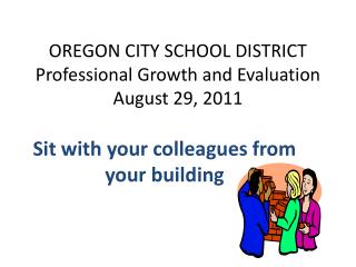 OREGON CITY SCHOOL DISTRICT Professional Growth and Evaluation August 29, 2011