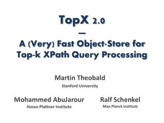 TopX 2.0 — A (Very) Fast Object-Store for Top-k XPath Query Processing