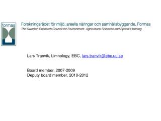 Lars Tranvik, Limnology, EBC, lars.tranvik@ebc.uu.se Board member, 2007-2009