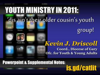 Kevin J. Driscoll Coord., Diocese of Gary Ofc. for Youth &amp; Young Adults