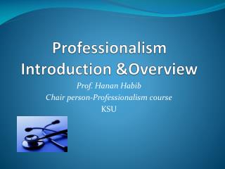 Professionalism Introduction &amp;Overview