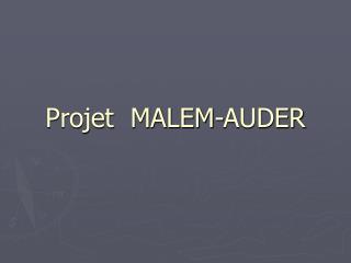 Projet MALEM-AUDER