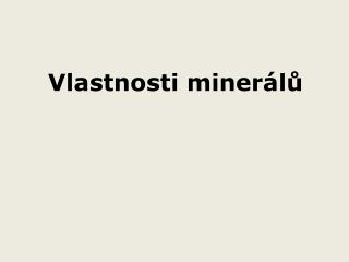 Vlastnosti minerálů