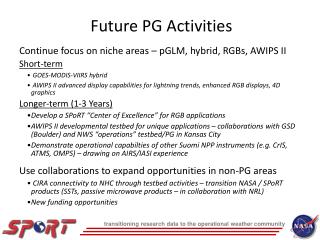 Continue focus on niche areas – pGLM, hybrid, RGBs, AWIPS II Short-term GOES-MODIS-VIIRS hybrid